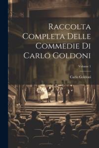 Raccolta Completa Delle Commedie Di Carlo Goldoni; Volume 1 av Carlo Goldoni