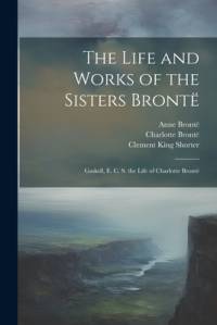 The Life and Works of the Sisters Brontë av Elizabeth Cleghorn Gaskell