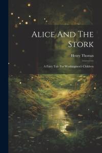 Alice And The Stork av Henry Thomas