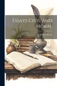 Essays Civil And Moral av Francis Bacon