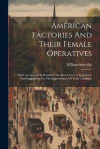 American Factories And Their Female Operatives av William Scoresby