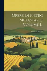 Opere Di Pietro Metastasio, Volume 1... av Pietro Metastasio