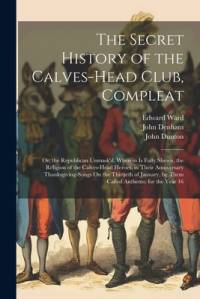 The Secret History of the Calves-Head Club, Compleat av Samuel Butler