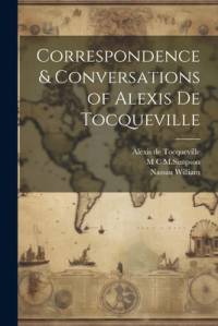 Correspondence & Conversations of Alexis de Tocqueville av Alexis de Tocqueville