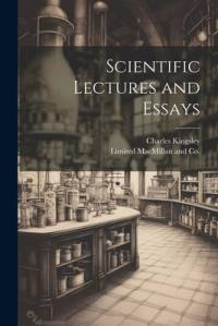 Scientific Lectures and Essays av Charles Kingsley