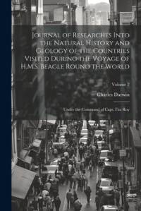 Journal of Researches Into the Natural History and Geology of the Countries Visited During the Voyage of H.M.S. Beagle Round the World av Charles Darwin