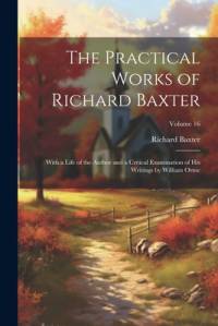 The Practical Works of Richard Baxter av Richard Baxter