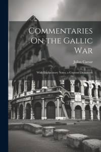Commentaries On the Gallic War av Julius Caesar