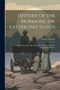 History of the Mormons, or, Latter-day Saints av Charles MacKay