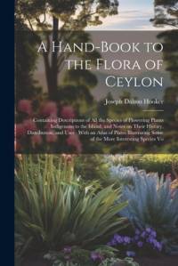 A Hand-book to the Flora of Ceylon av Joseph Dalton Hooker