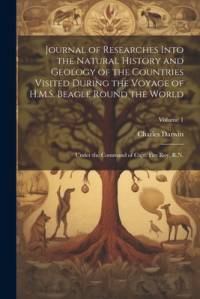 Journal of Researches Into the Natural History and Geology of the Countries Visited During the Voyage of H.M.S. Beagle Round the World av Charles Darwin