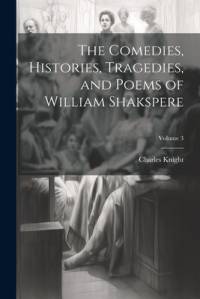 The Comedies, Histories, Tragedies, and Poems of William Shakspere; Volume 3 av Charles Knight