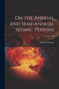 On the Annual and Semi-Annual Seismic Periods; Volume 184 av Charles Davison