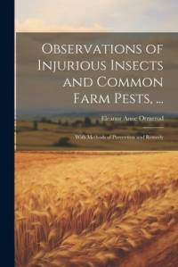 Observations of Injurious Insects and Common Farm Pests, ... av Eleanor Anne Ormerod