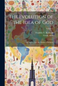 The Evolution of the Idea of God av Grant Allen