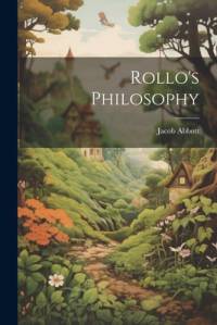 Rollo's Philosophy av Jacob Abbott