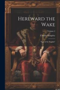 Hereward the Wake av Charles Kingsley