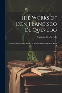 The Works of Don Francisco De Quevedo av Francisco de Quevedo