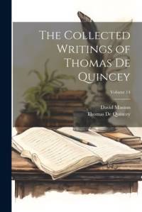 The Collected Writings of Thomas De Quincey; Volume 14 av Thomas de Quincey