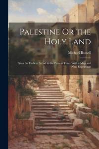 Palestine Or the Holy Land av Michael Russell