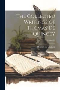 The Collected Writings of Thomas De Quincey; Volume 13 av Thomas de Quincey