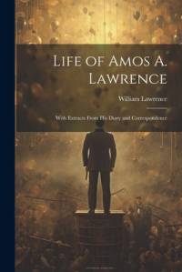 Life of Amos A. Lawrence av William Lawrence