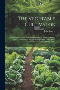 The Vegetable Cultivator av John Rogers