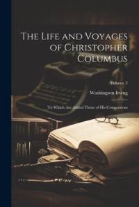 The Life and Voyages of Christopher Columbus av Washington Irving