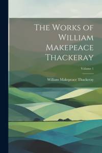 The Works of William Makepeace Thackeray; Volume 1 av William Makepeace Thackeray