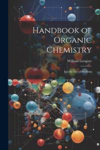 Handbook of Organic Chemistry av William Gregory