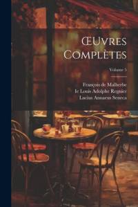 OEuvres Complètes; Volume 5 av Lucius Annaeus Seneca