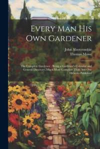 Every Man His Own Gardener av John Abercrombie