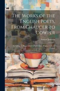 The Works of the English Poets, from Chaucer to Cowper av Samuel Johnson