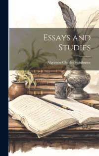 Essays and Studies av Algernon Charles Swinburne
