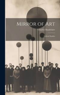 Mirror of Art av Charles Baudelaire