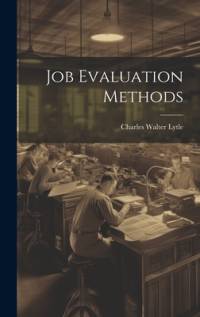Job Evaluation Methods av Charles Walter Lytle