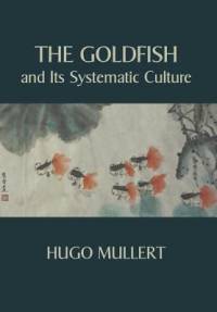 The Goldfish and Its Systematic Culture with a View to Profit av Hugo Mullert
