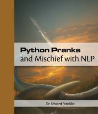 Python Pranks and Mischief with NLP av Edward Franklin