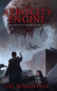 The Atrocity Engine av Tim Waggoner