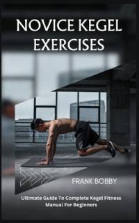 Novice Kegel Exercises av Frank Bobby