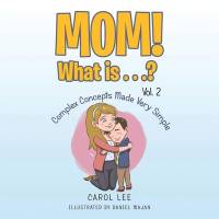 Mom! What Is . . .? Vol. 2 av Carol Lee