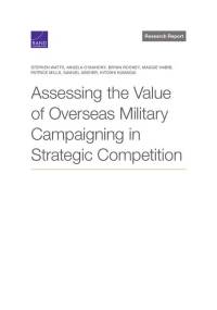 Assessing the Value of Overseas Military Campaigning in Strategic Competition av Stephen Watts
