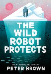 The Wild Robot Protects (The Wild Robot 3) av Peter Brown