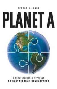 Planet A: A Practitioner's Approach to Sustainable Development av George J. Nasr