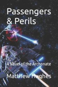 Passengers & Perils: A Novel of the Archonate av Matthew Hughes