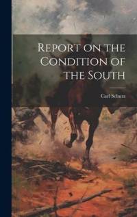 Report on the Condition of the South av Carl Schurz