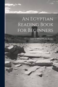 An Egyptian Reading Book for Beginners av E. A. Wallis Budge
