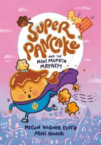 Super Pancake and the Mini Muffin Mayhem av Megan Wagner Lloyd