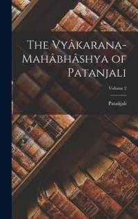 The Vyâkarana-Mahâbhâshya of Patanjali; Volume 2 av Patanjali