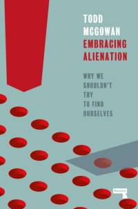 Embracing Alienation av Todd McGowan